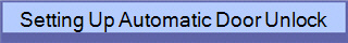 Setting Up Automatic Door Unlock