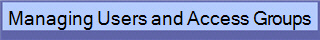 Managing Users and Access Groups